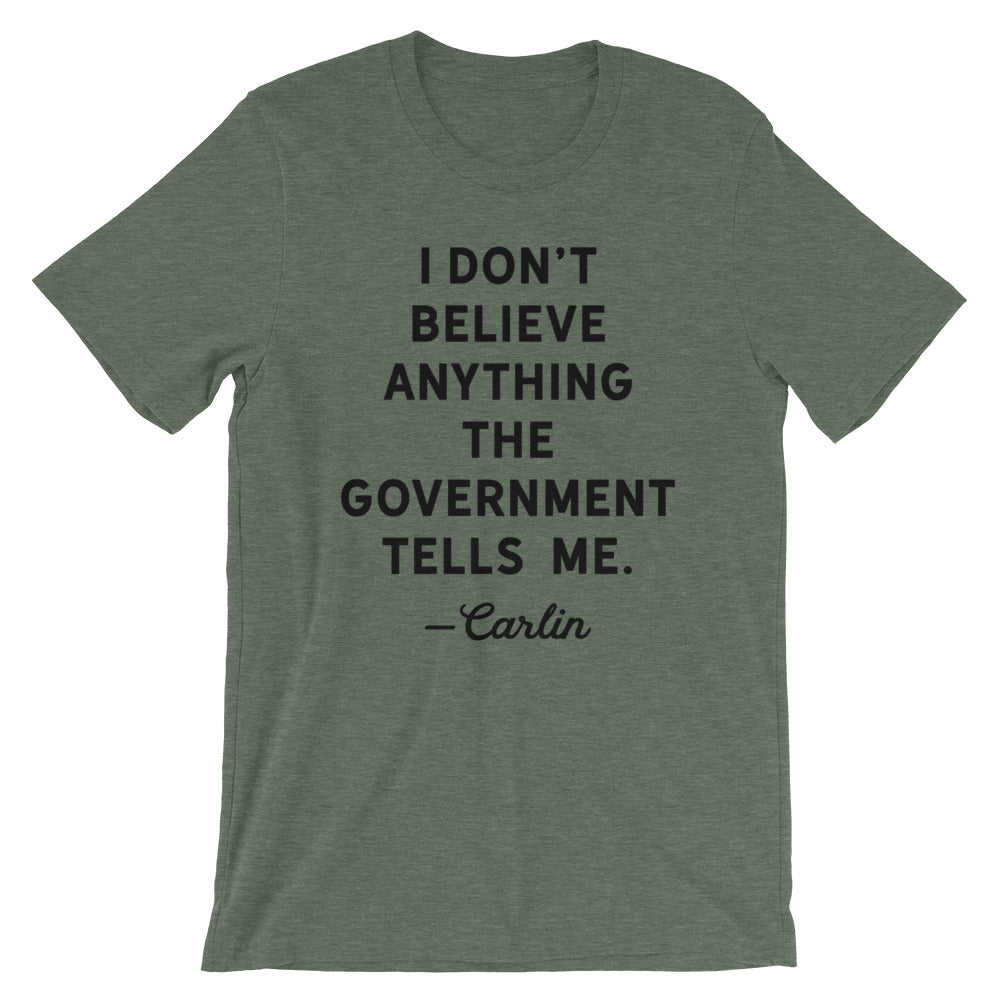 I Don&#39;t Believe Anything The Government Tells Me T-Shirt