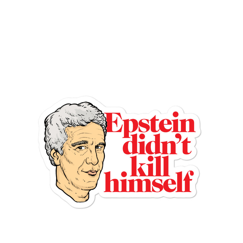 Epstein Didn't Kill Himself Die Cut Sticker