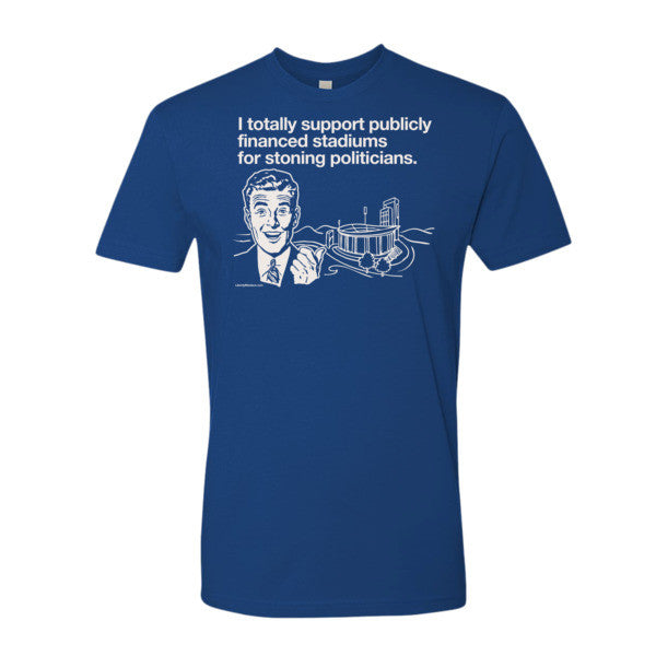 I Support Publicly Financed Stadiums Tee