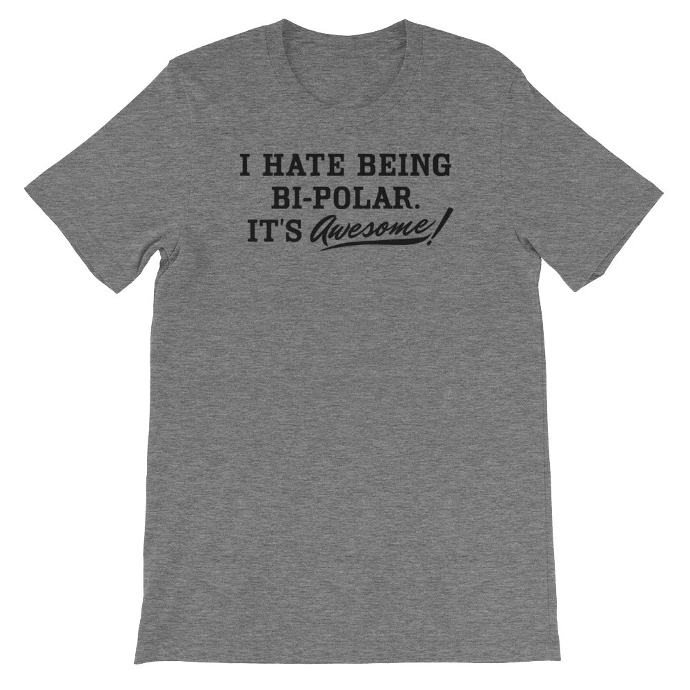 I Hate Being Bipolar It's Awesome T-Shirt