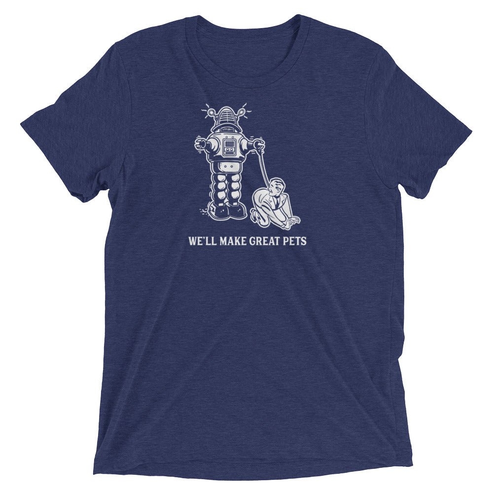 We&#39;ll Make Great Pets Tri-Blend T-Shirt