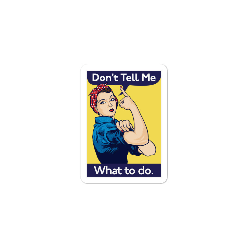 Rosie the Riveter Don't Tell Me What To Do Sticker