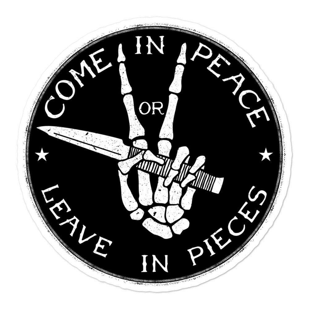 Come In Peace Or Leave In Pieces Sticker