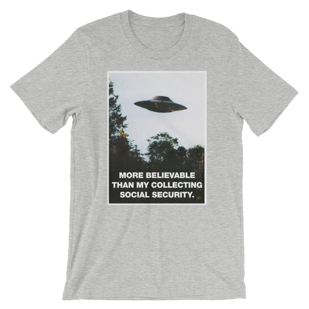 I Want To Believe I'll Collect Social Security UFO Parody Shirt