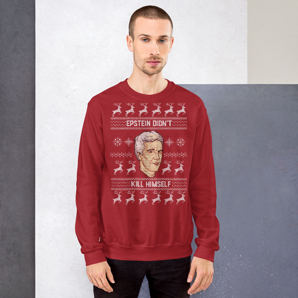 Epstein Didn't Kill Himself Ugly Sweatshirt