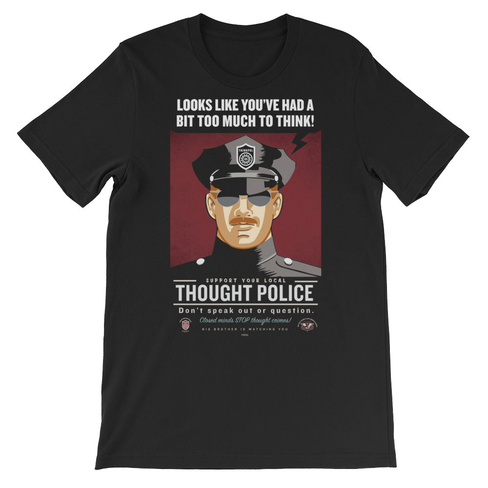 Looks Like You&#39;ve Had A Bit Too Much To Think Thought Police Unisex T-Shirt
