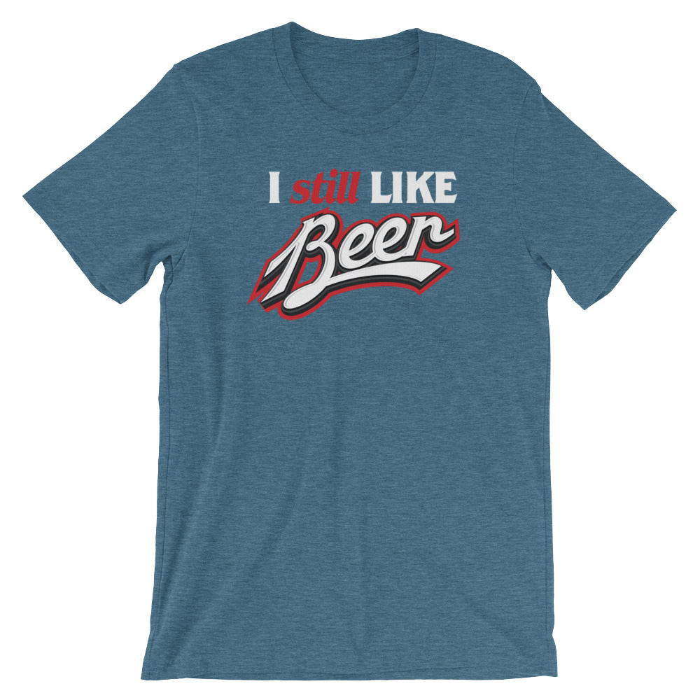 I Still Like Beer Short-Sleeve T-Shirt