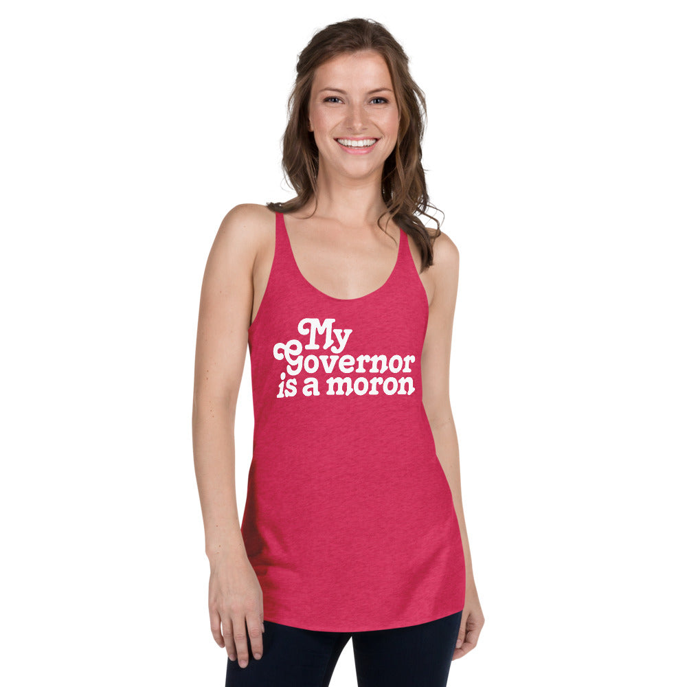 My Governor is a Moron Women&#39;s Racerback Tri-BlendTank