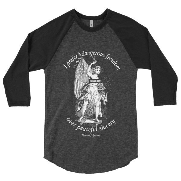 I Prefer Dangerous Freedom Jefferson Quote 3/4 Sleeve Raglan Shirt