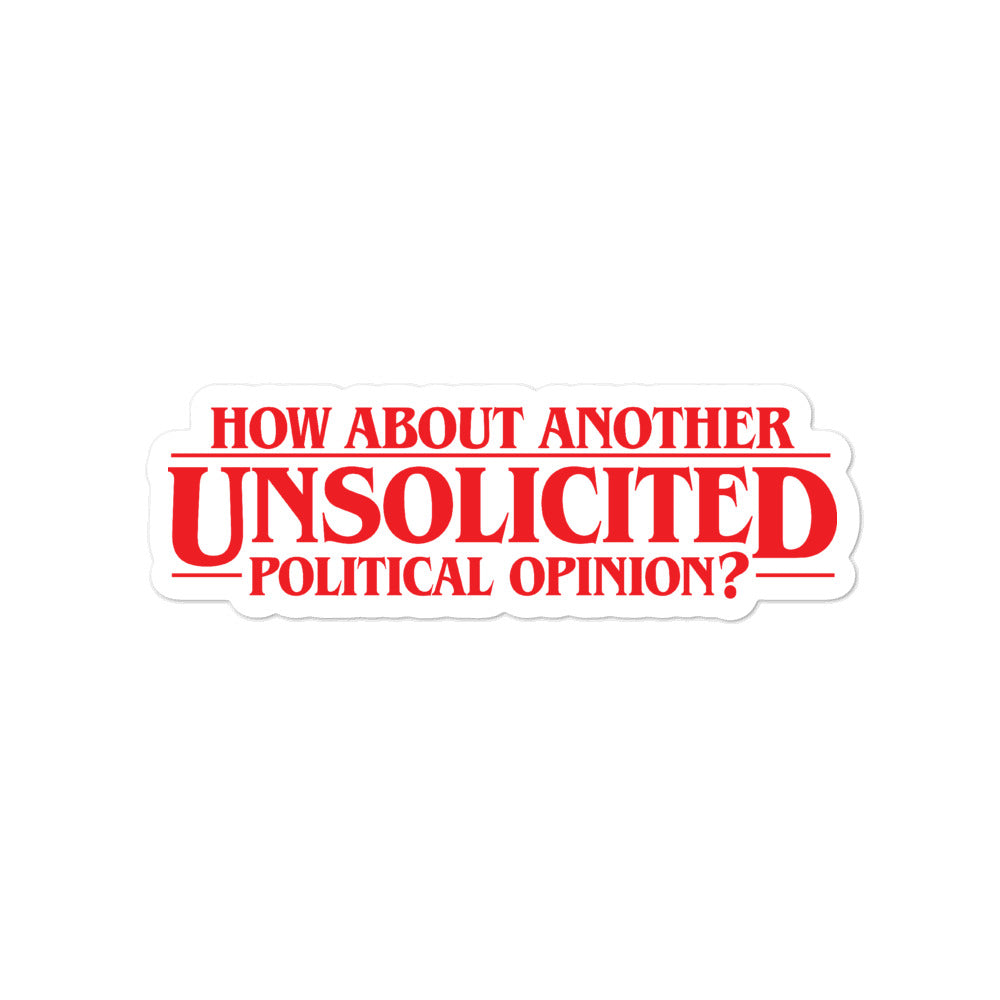 How About Another Unsolicited Political Opinion Sticker