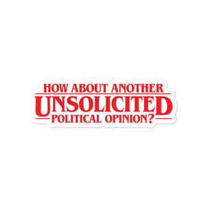 How About Another Unsolicited Political Opinion Sticker