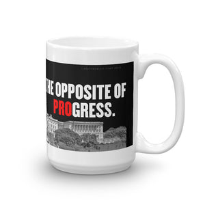Congress The Opposite of Progress Mug