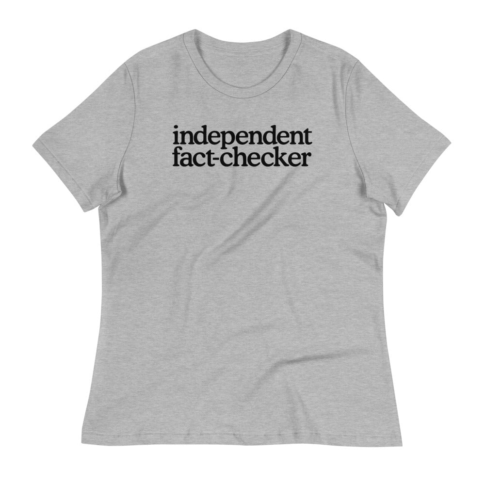 Independent Fact-Checker Women&#39;s Relaxed T-Shirt