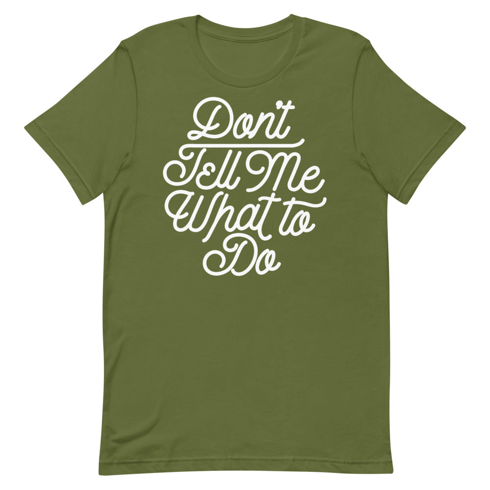 Don't Tell Me What To Do Unisex Graphic T-Shirt