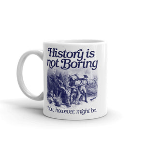 History Is Not Boring Mug