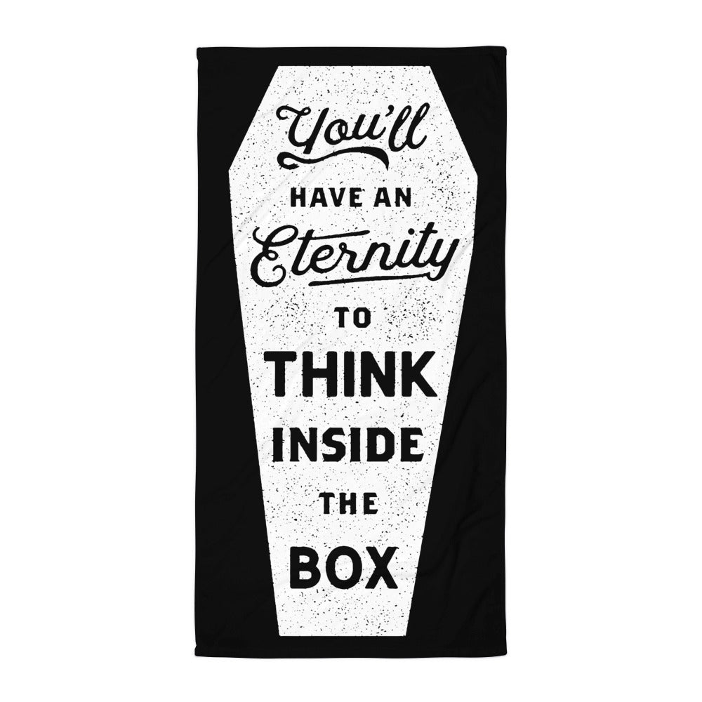 You&#39;ll Have an Eternity to Think Inside the Box Beach Towel