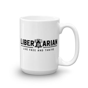 Libertarian Live Free And Thrive Mug