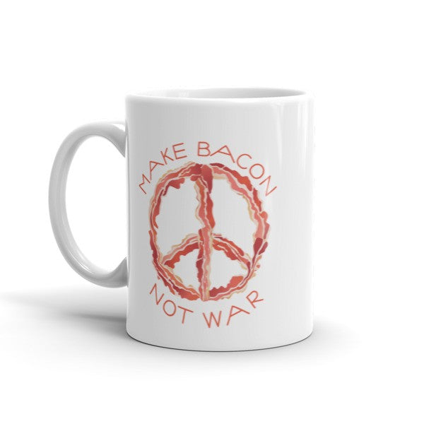 Make Bacon Not War Peace of Bacon Mugs