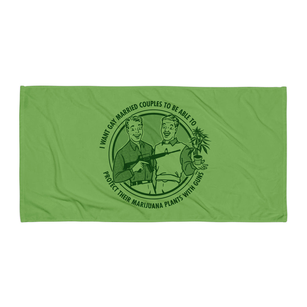 I want gay married couples to be able to protect their marijuana plants with guns Towel