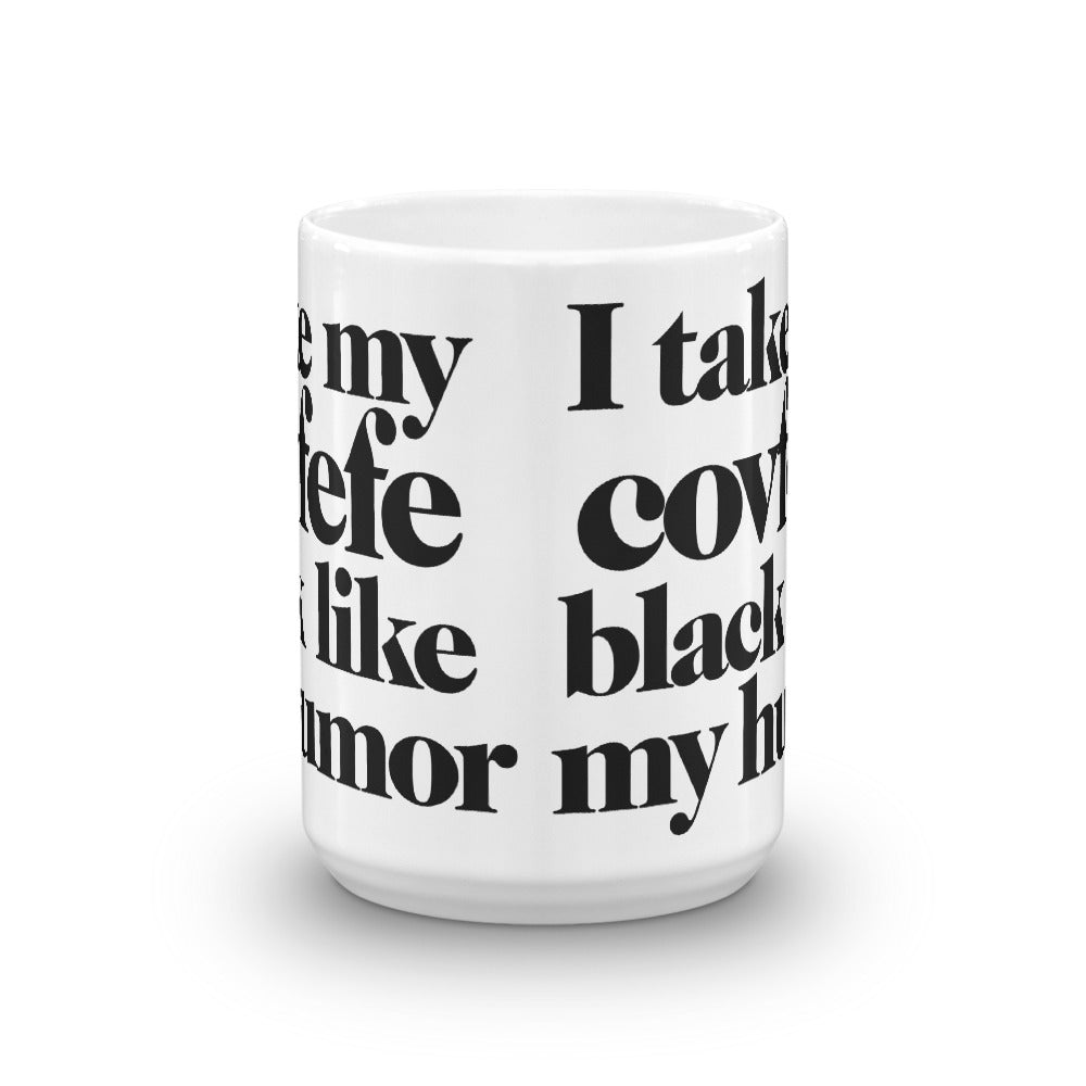 I Take My Covfefe Black Like My Humor Mug