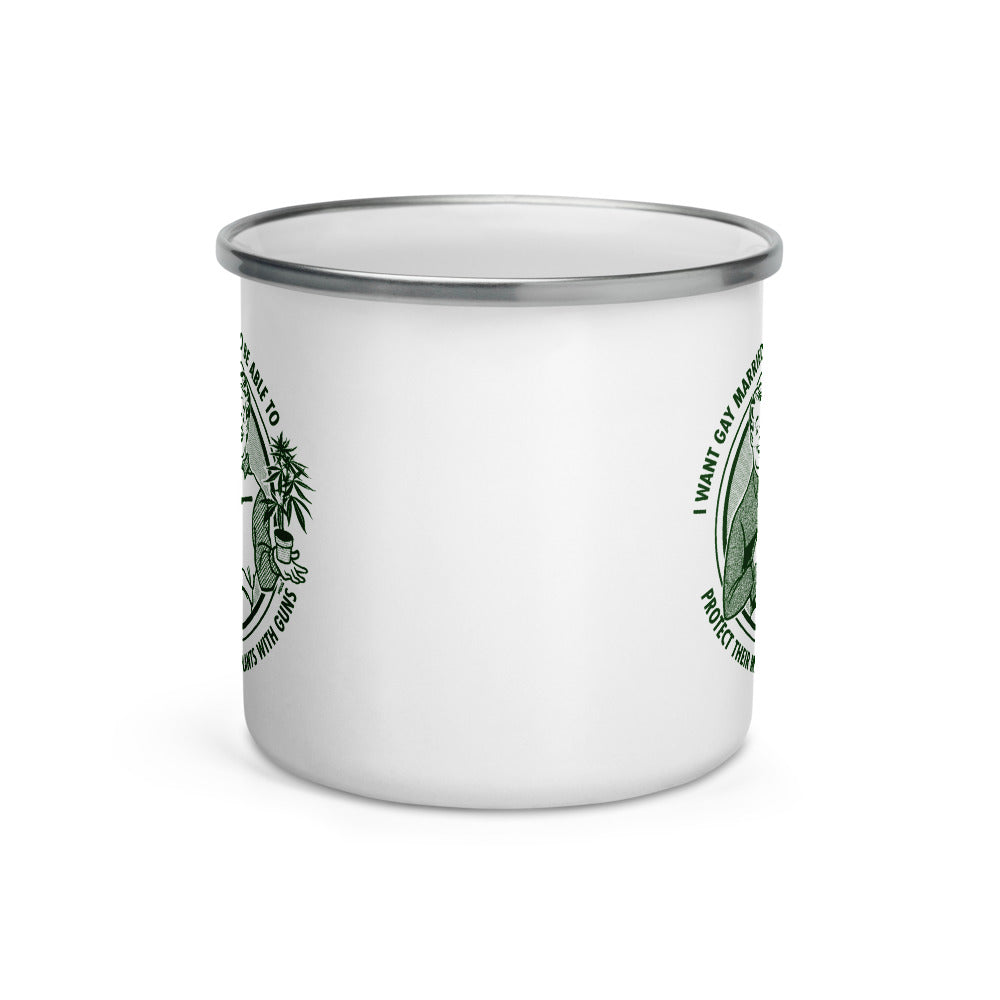 I Want Gay Married Couples To Be Able To Protect Their Marijuana Plants With Guns Enamel Mug