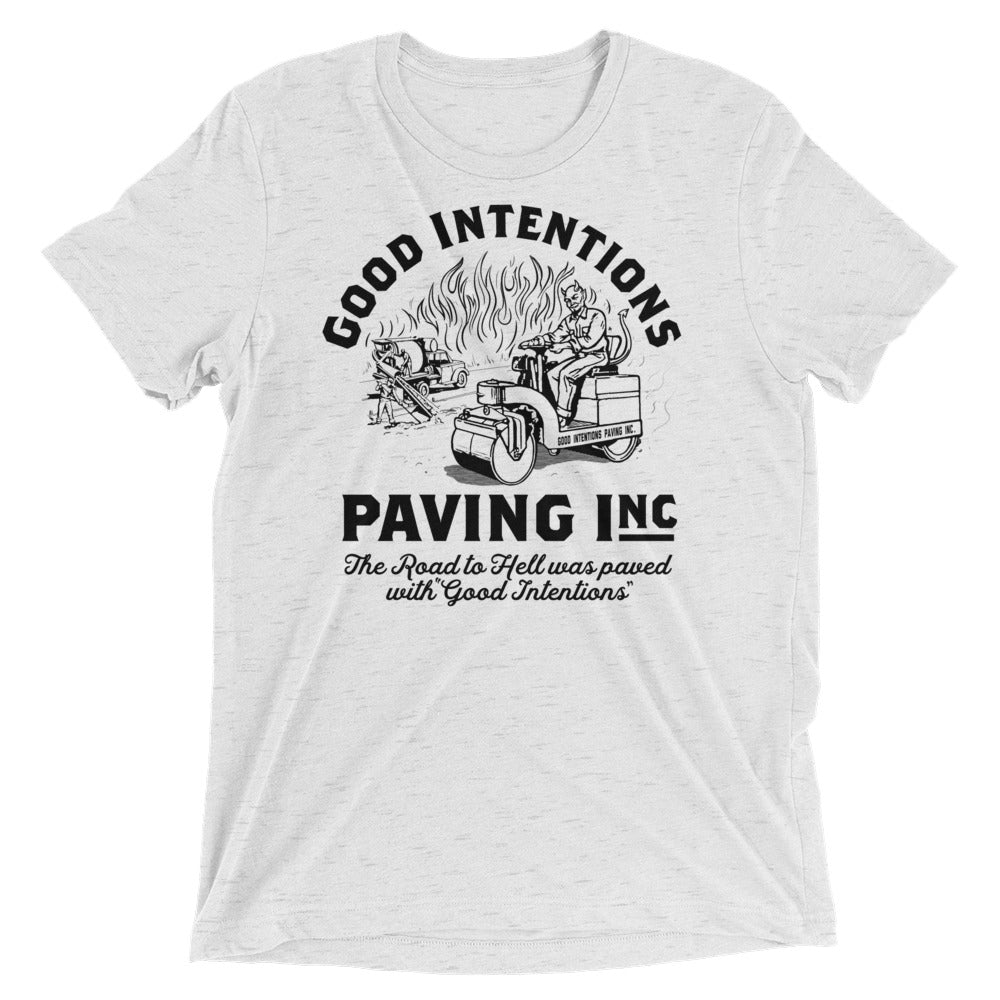 Good Intentions Paving Company Tri-blend T-Shirt
