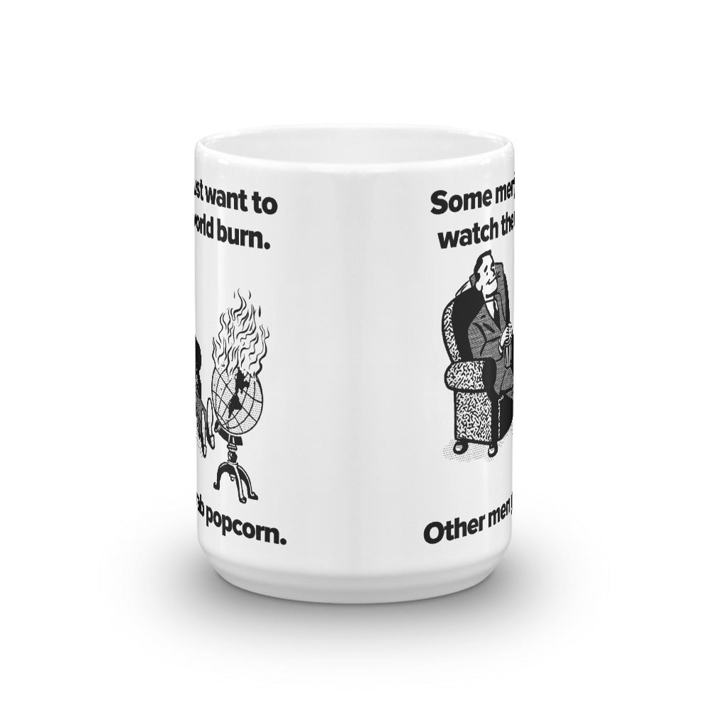 Some Men Just Want To Watch the World Burn Mug
