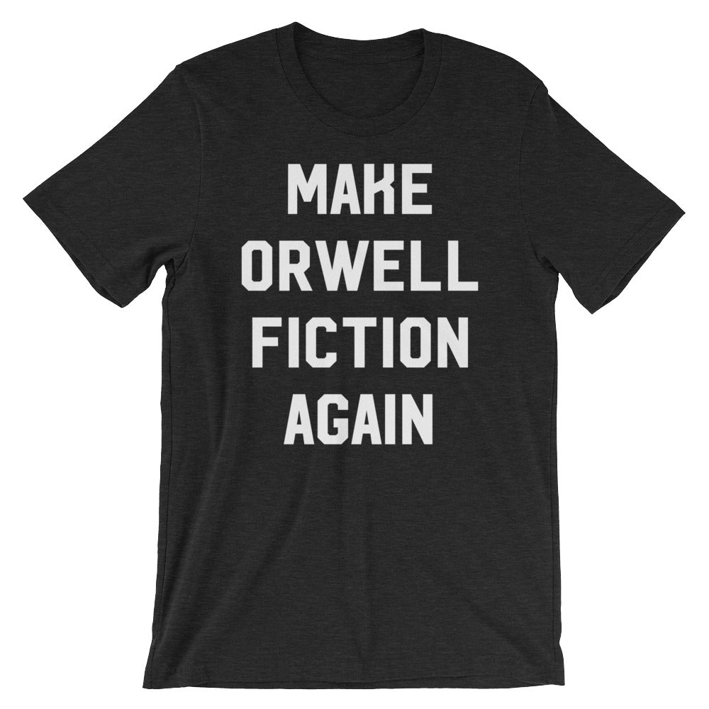 Make Orwell Fiction Again Short-Sleeve Unisex T-Shirt