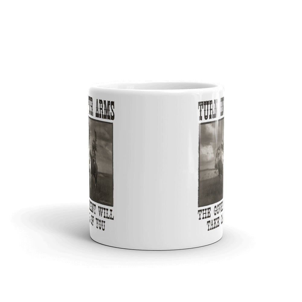 Turn In Your Guns The Government Will Take Care Of You Mug