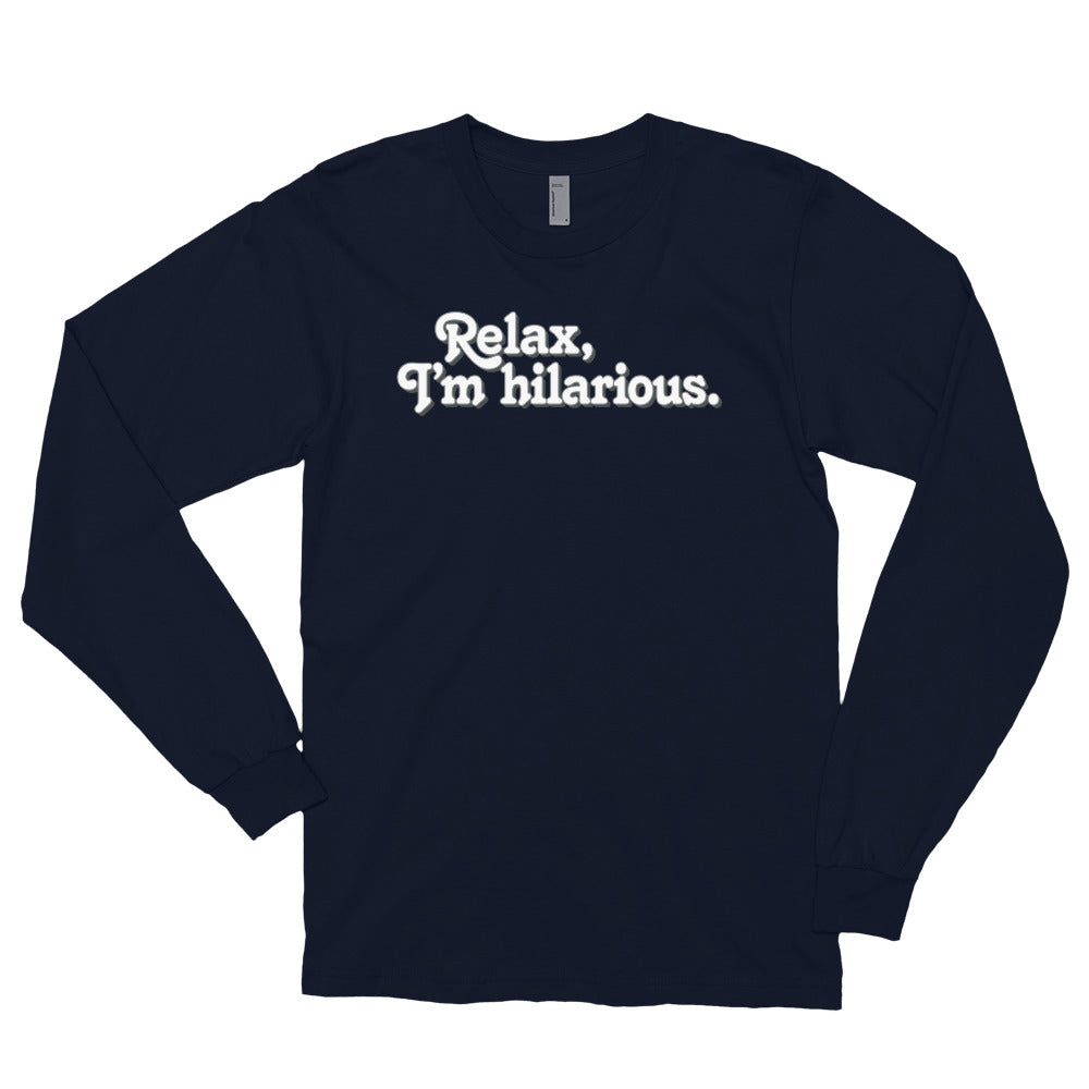 Relax I'm Hilarious Long sleeve t-shirt