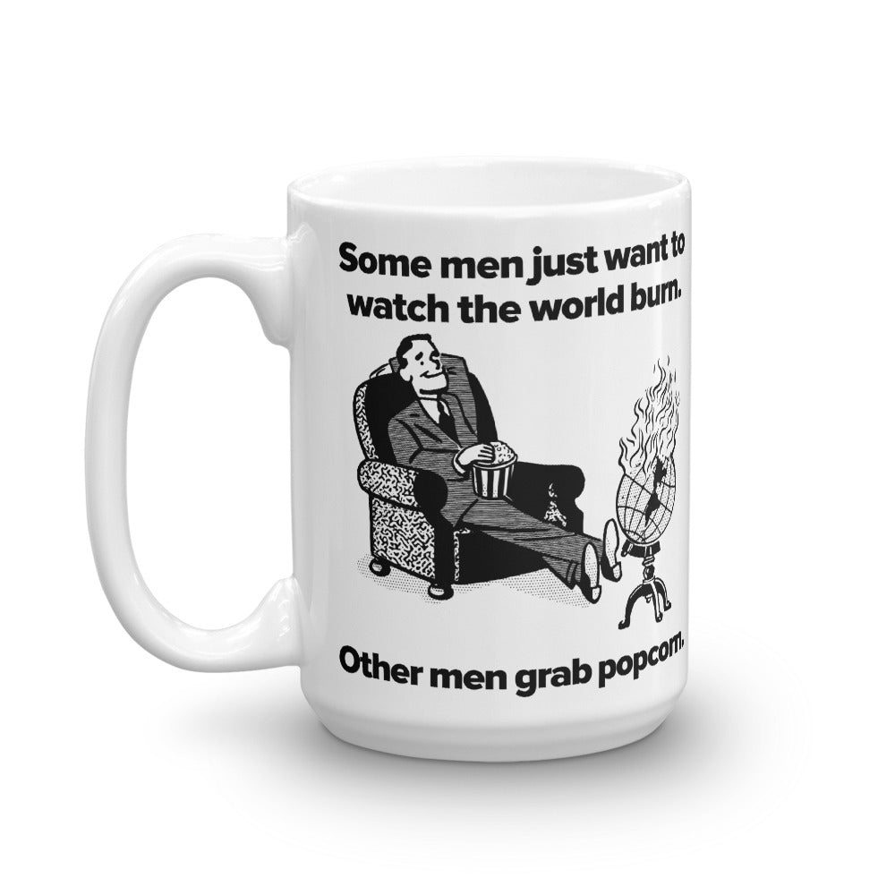 Some Men Just Want To Watch the World Burn Mug