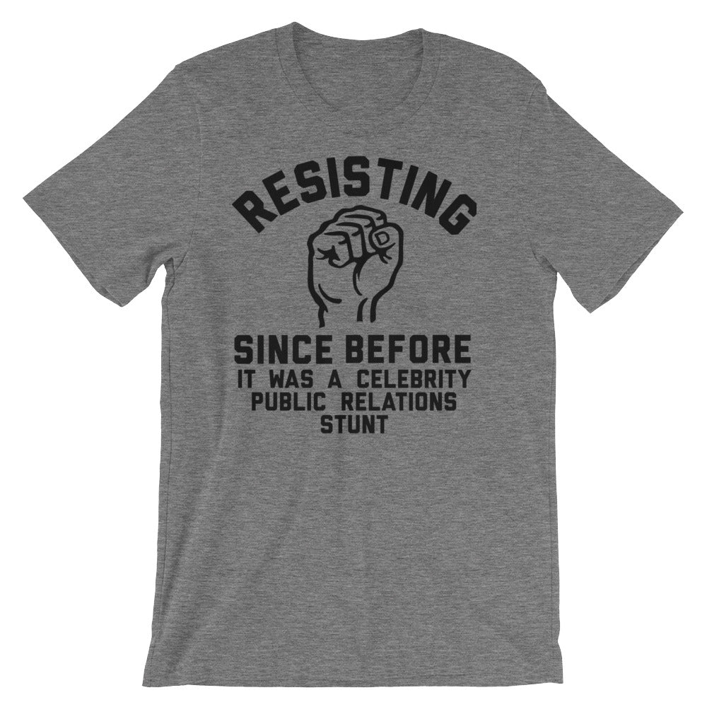 Resisting Since Before It Was A Celebrity Stunt T-Shirt