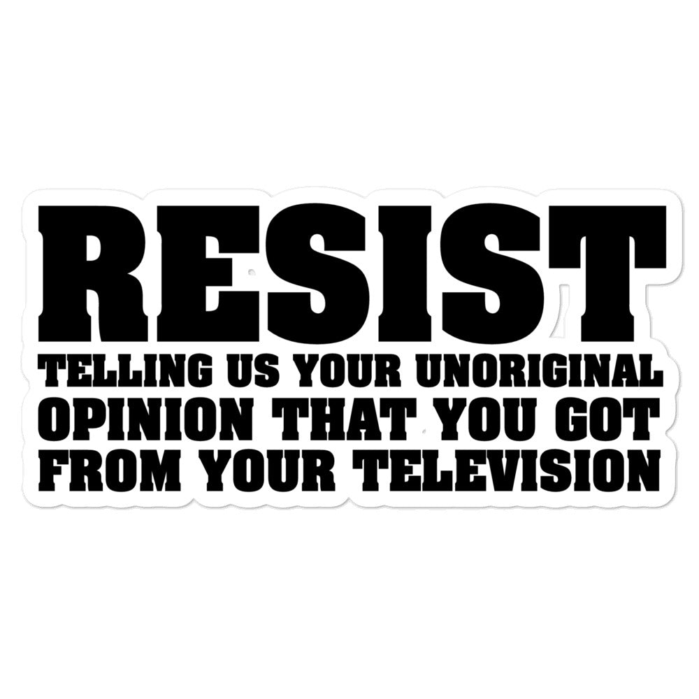 Resist Telling Us Your Unoriginal Opinion You Got From Your TV Sticker