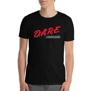 DARE To Comprehend the Concept of Unintended Consequences T-Shirt