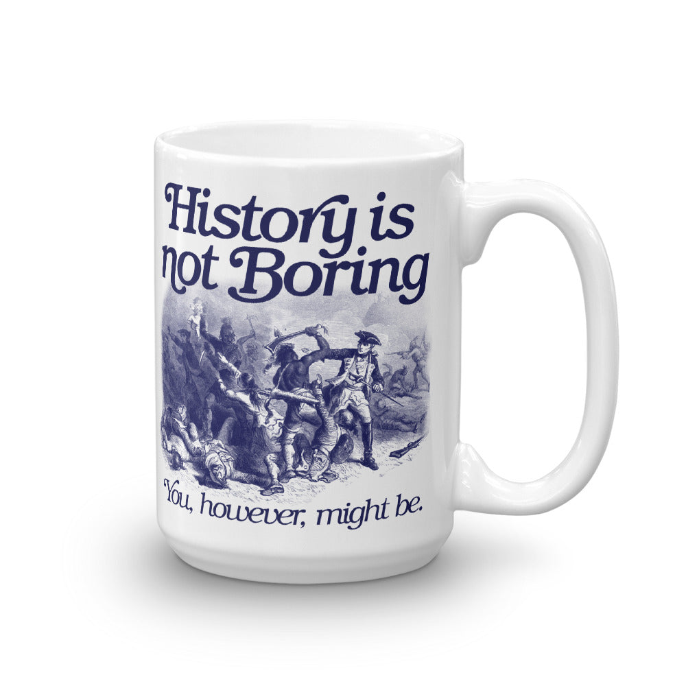 History Is Not Boring Mug