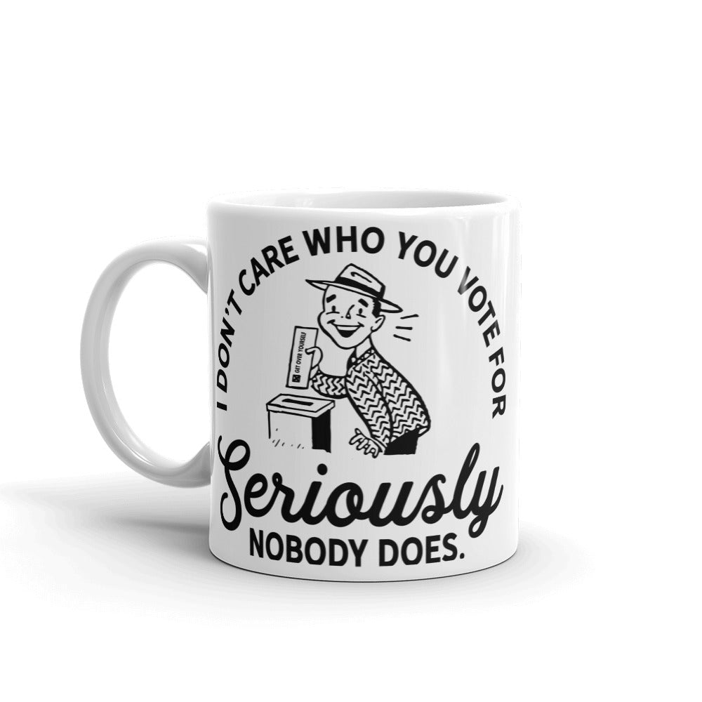 I Don&#39;t Care Who You Vote For Mug