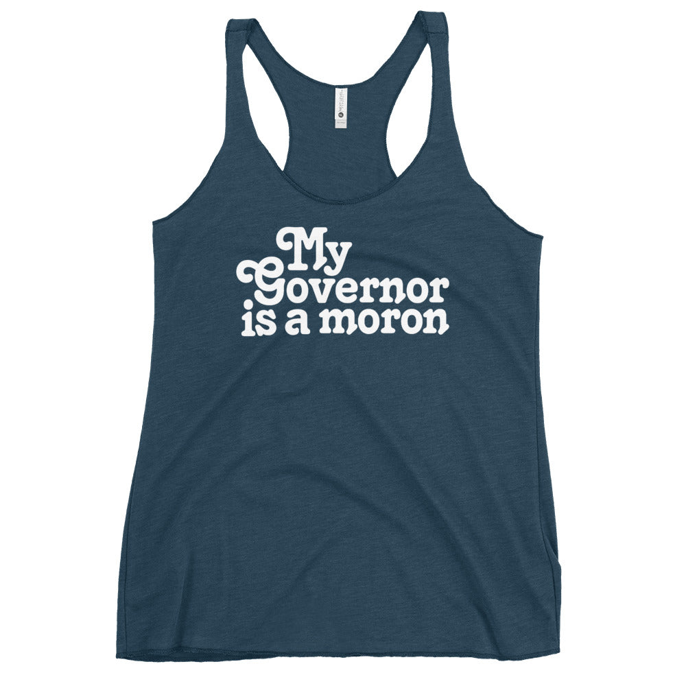 My Governor is a Moron Women's Racerback Tri-BlendTank