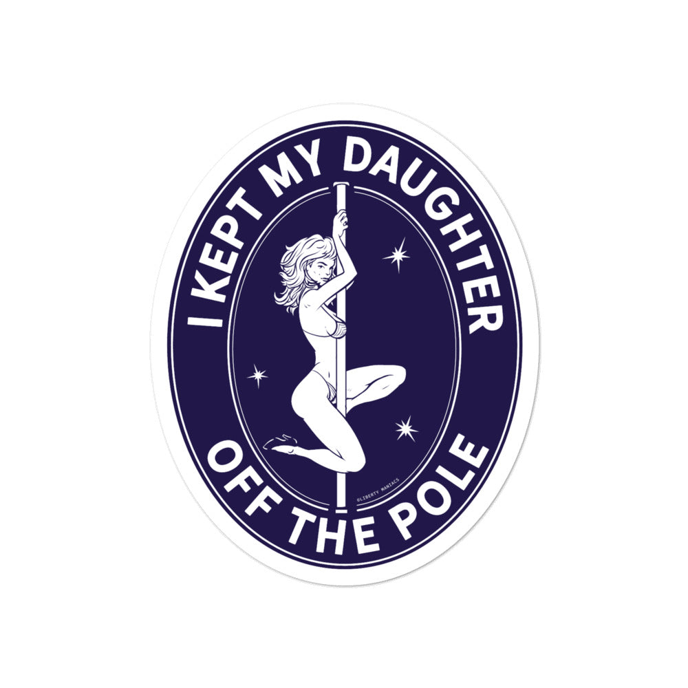 I Kept My Daughter Off The Pole Sticker