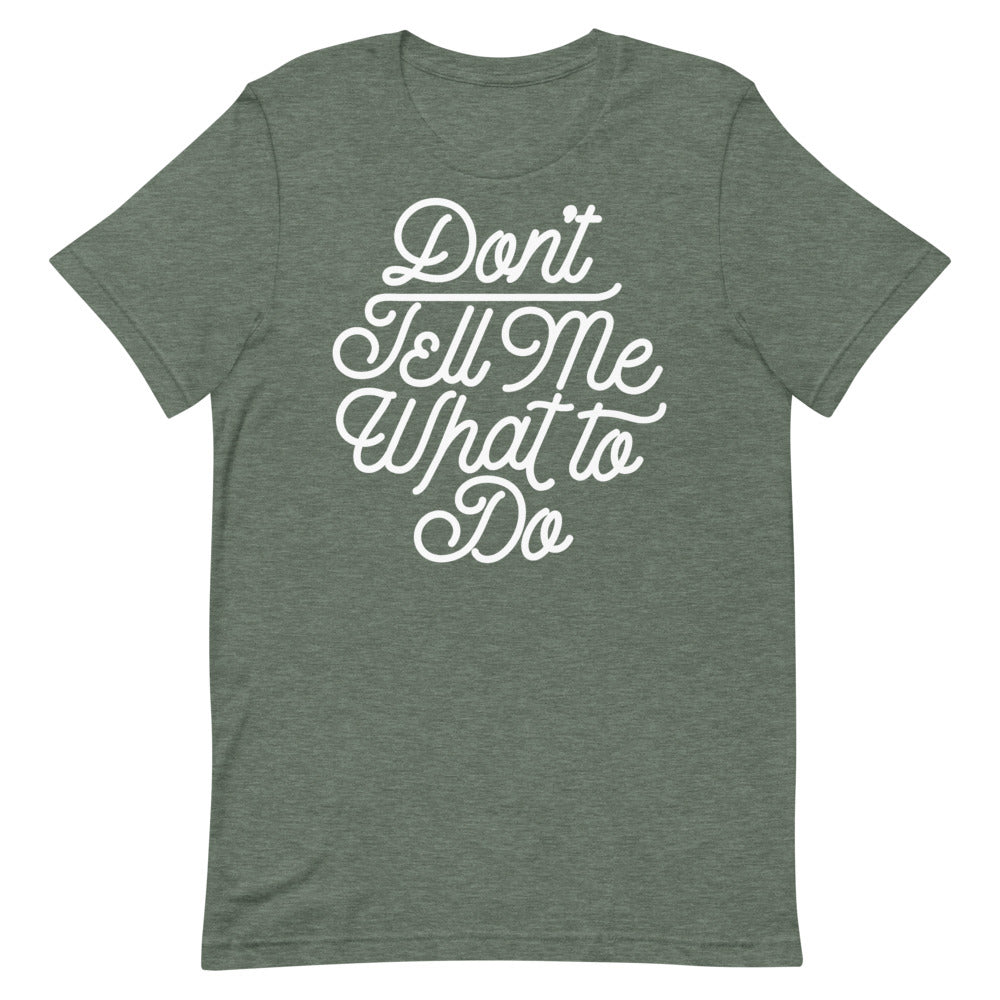 Don't Tell Me What To Do Unisex Graphic T-Shirt