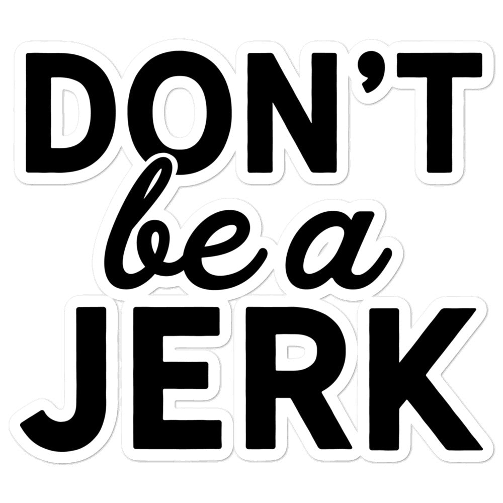 Don&#39;t Be A Jerk Sticker