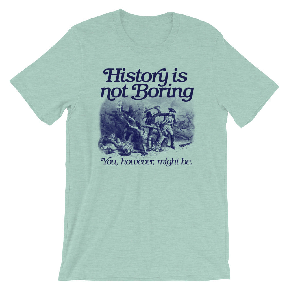 coping lørdag Samle History Is Not Boring T-Shirt - Liberty Maniacs