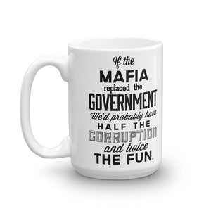If the Mafia Replaced Government Mug