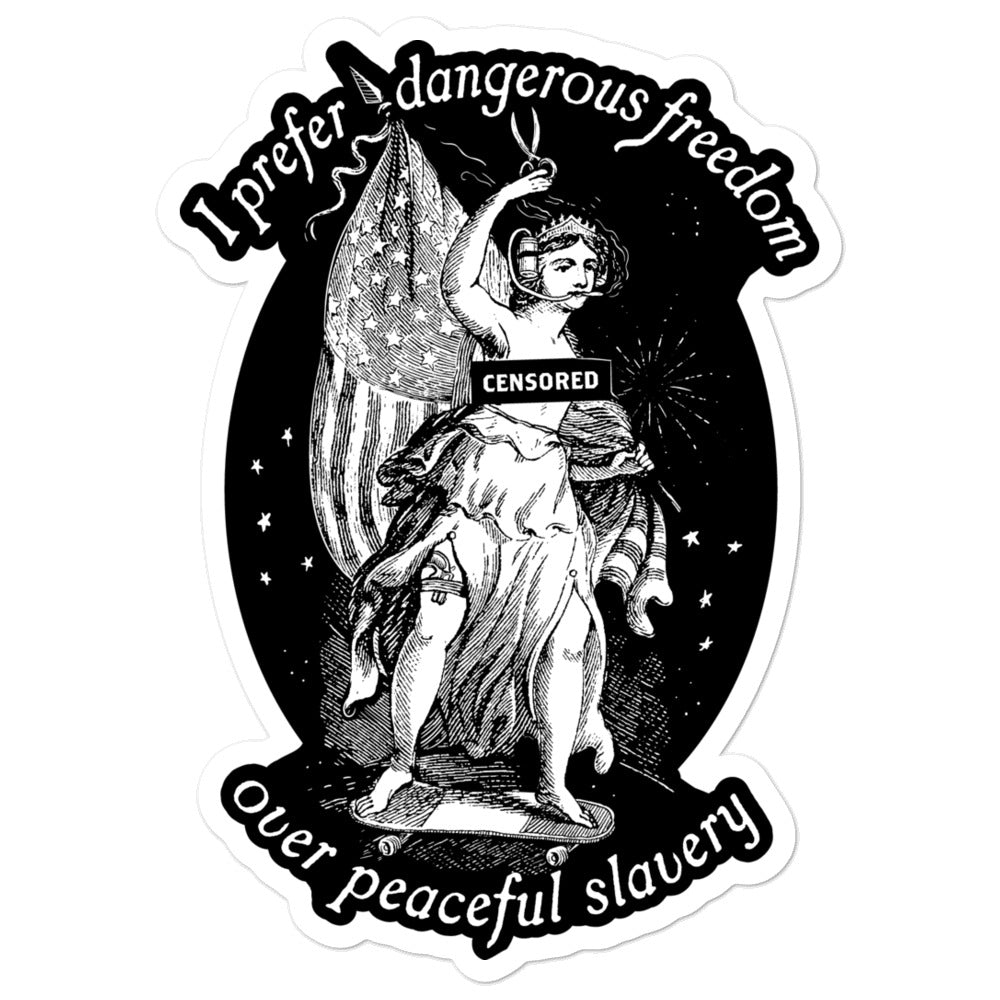 I Prefer Dangerous Freedom Over Peaceful Slavery Sticker
