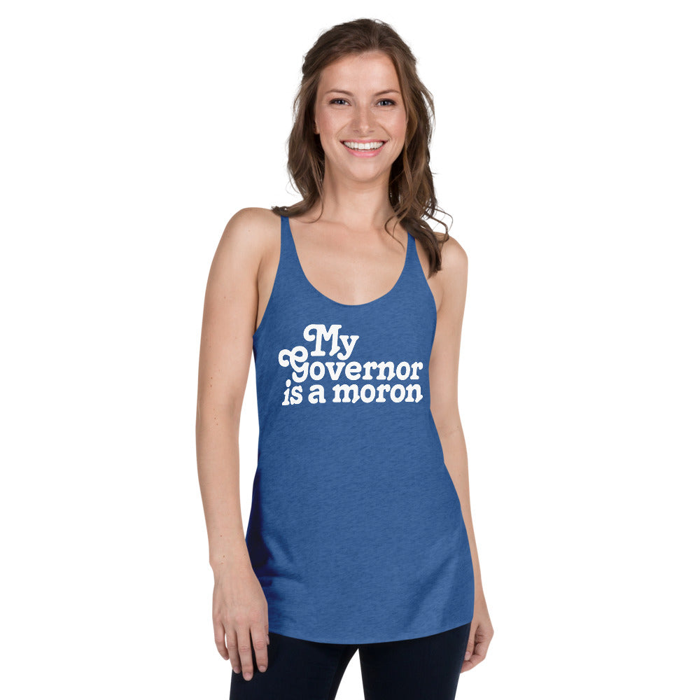 My Governor is a Moron Women's Racerback Tri-BlendTank