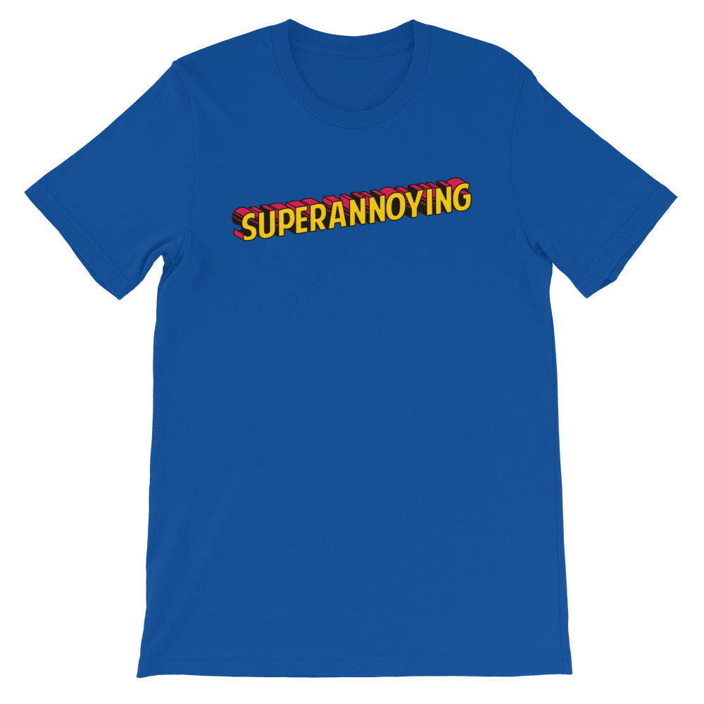 Super Annoying Short-Sleeve Unisex T-Shirt