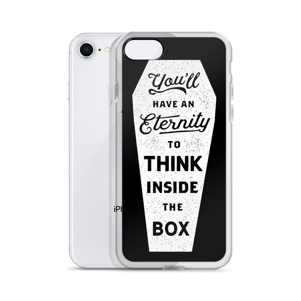 You&#39;ll Have an Eternity to Think Inside the Box iPhone Case
