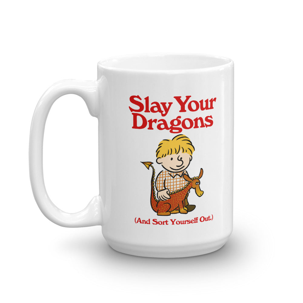 Slay Your Dragons and Sort Yourself Out Mug