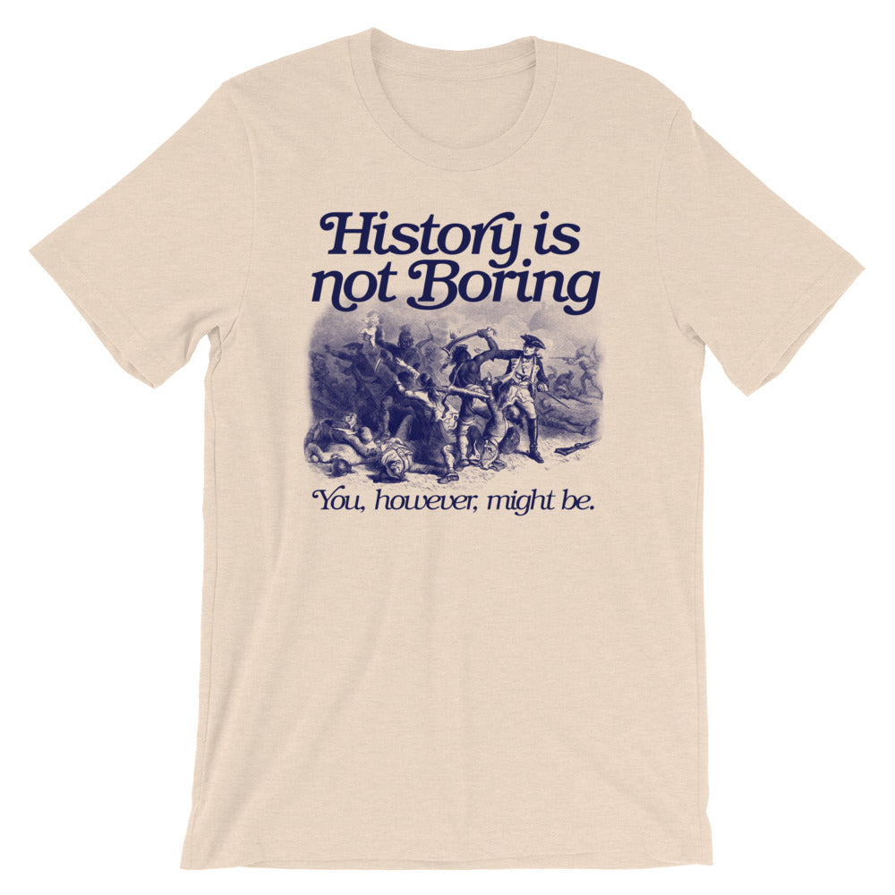 History Is Not Boring T-Shirt