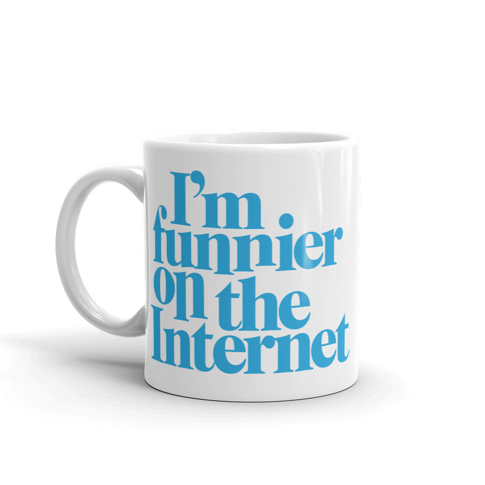 I&#39;m Funnier On the Internet Mug