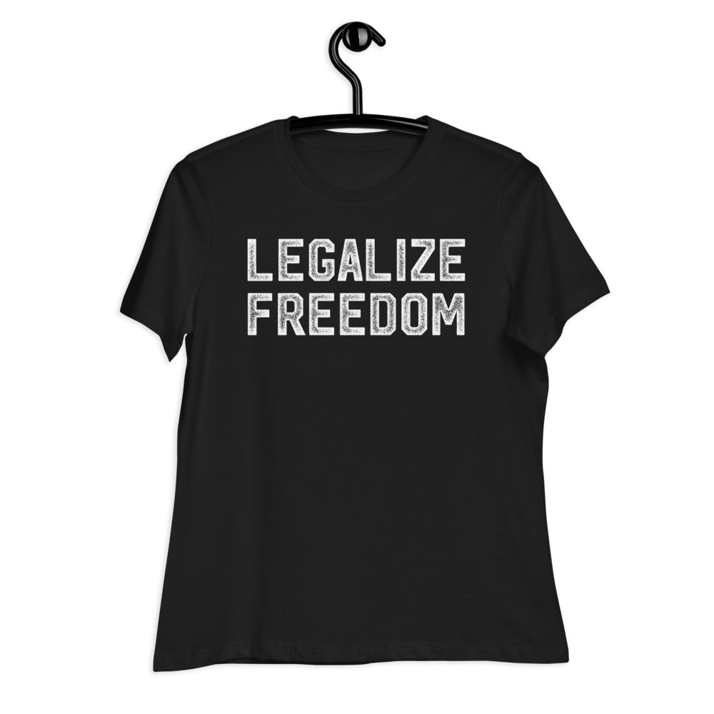 Legalize Freedom Women's Relaxed T-Shirt